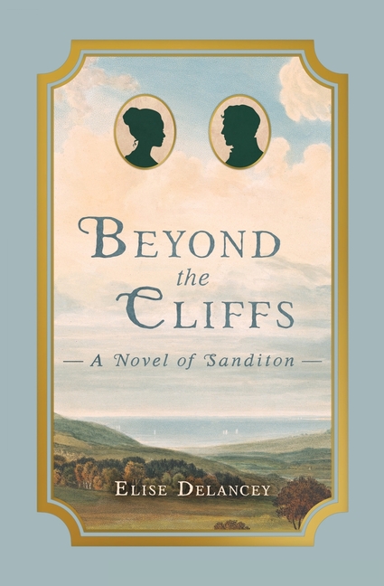 Beyond the Cliffs: A Novel of Sanditon