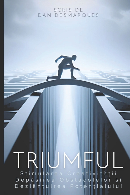 Thrive / Triumful: Spark Creativity, Overcome Obstacles and Unleash Your Potential / Stimularea Creativității, Depășirea Obstacole