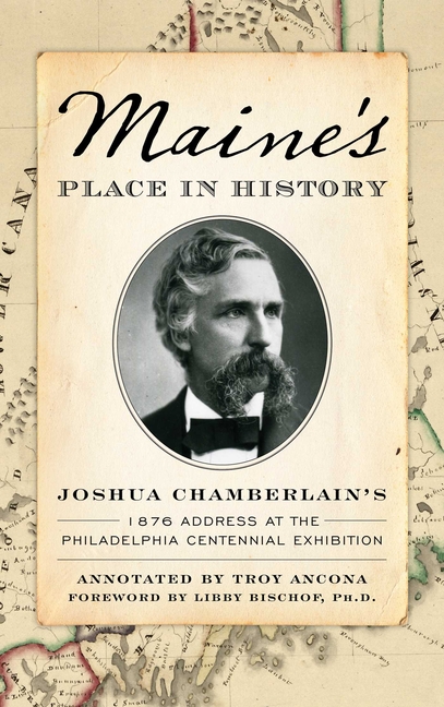 Maine's Place in History: Joshua Chamberlain's 1876 Address at the Philadelphia Centennial Exhibition