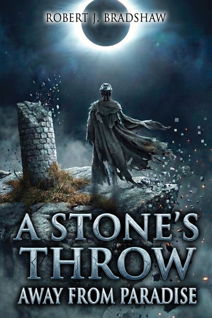 A Stone's Throw Away From Paradise: A Collection of Science Fiction Short Stories