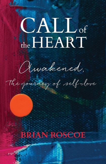 Call of the Heart: Awakened, The Journey of Self-Love