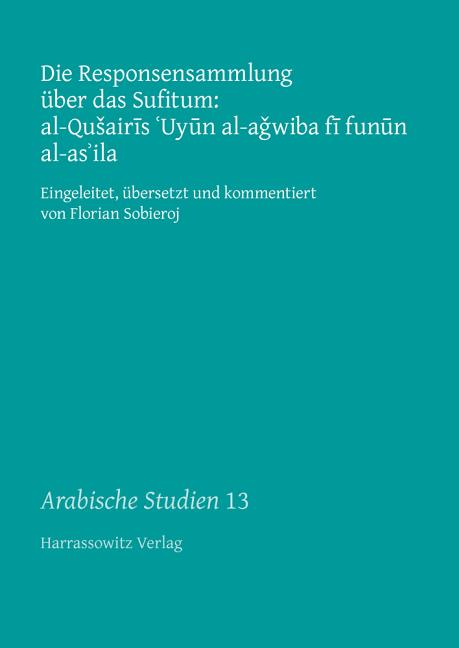 Die Responsensammlung Uber Das Sufitum: Al-Qusairis 'Uyun Al-Agwiba Fi Funun Al-As'ila