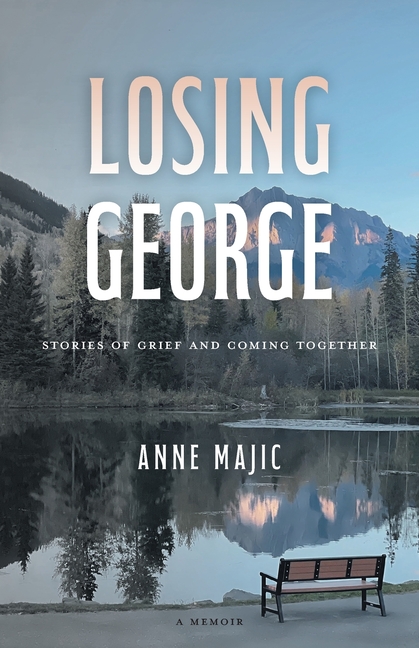 Losing George: Stories of Grief and Coming Together