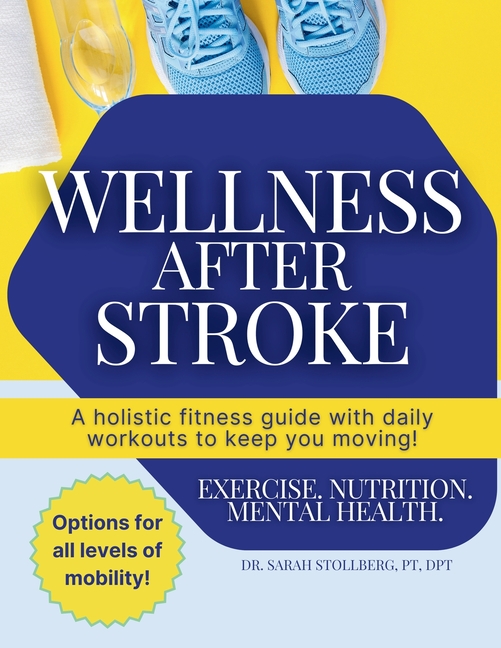 Wellness After Stroke: A holistic fitness guide with daily workouts to keep you moving!