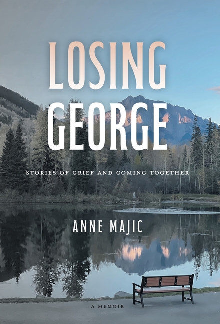 Losing George: Stories of Grief and Coming Together
