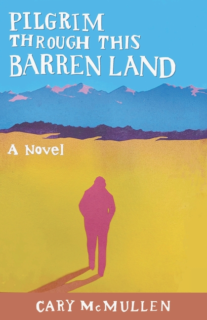 Pilgrim Through This Barren Land