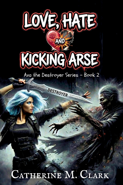 Love, Hate and kicking Arse