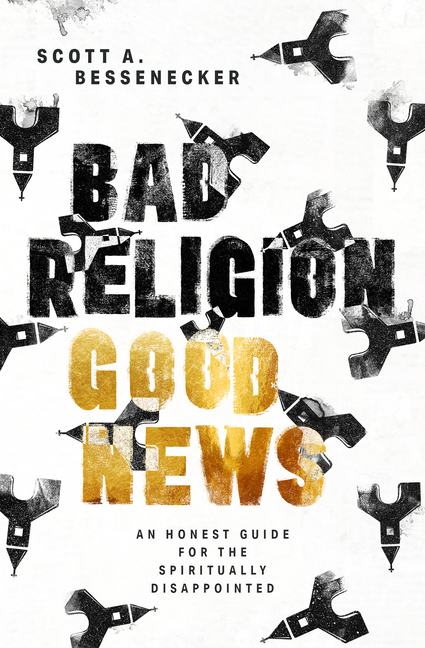 Bad Religion, Good News: An Honest Guide for the Spiritually Disappointed