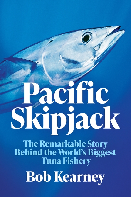 Pacific Skipjack: The Remarkable Story Behind the World's Biggest Tuna Fishery