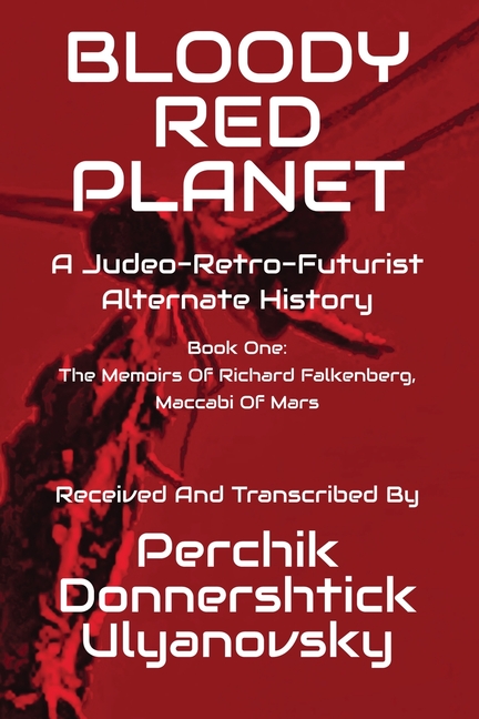 Bloody Red Planet: A Judeo-Retro-Futurist Alternate History