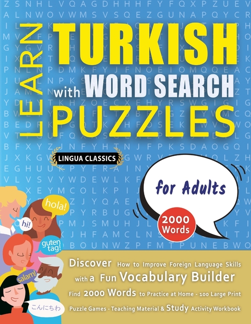 LEARN TURKISH WITH WORD SEARCH PUZZLES FOR ADULTS - Discover How to Improve Foreign Language Skills with a Fun Vocabulary Builder. Find 2000 Words to