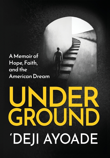 Underground: A Memoir of Hope, Faith, and the American Dream - Color Interior (Hardcover Dust Jacket)