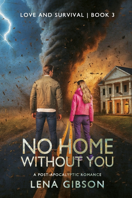 No Home Without You: A Post-Apocalyptic Romance