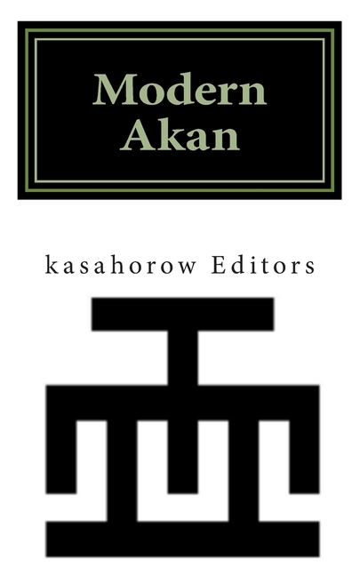 Modern Akan: A concise introduction to the Akuapem, Fanti and Twi language