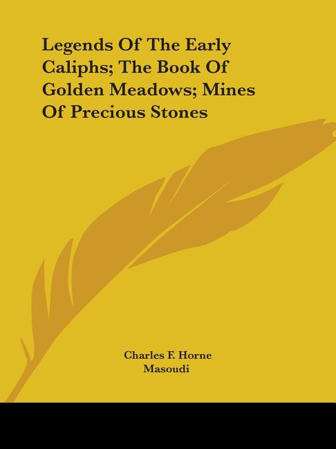Legends Of The Early Caliphs; The Book Of Golden Meadows; Mines Of Precious Stones