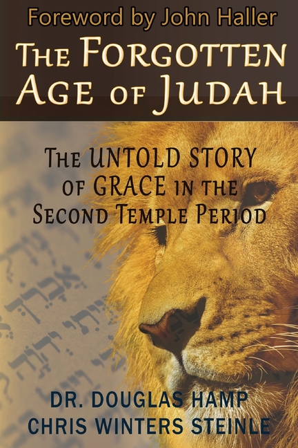 The Forgotten Age of Judah: The Untold Story of Grace in the Second Temple Period