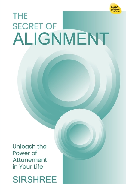 The Secret of Alignment: Unlock a Precious Gift Within You