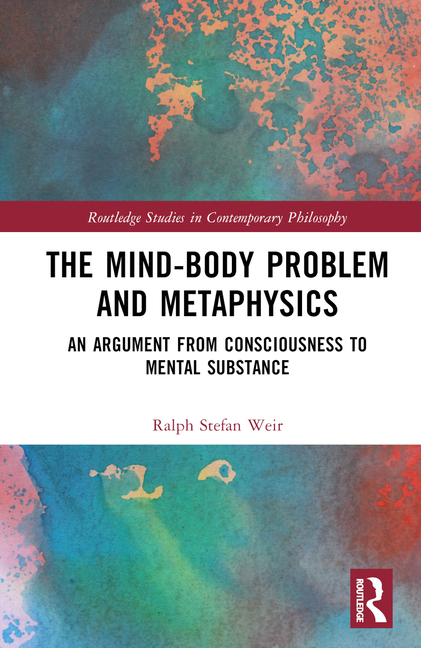 The Mind-Body Problem and Metaphysics: An Argument from Consciousness to Mental Substance