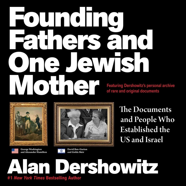 Founding Fathers and One Jewish Mother: The Documents and People Who Established the Us and Israel
