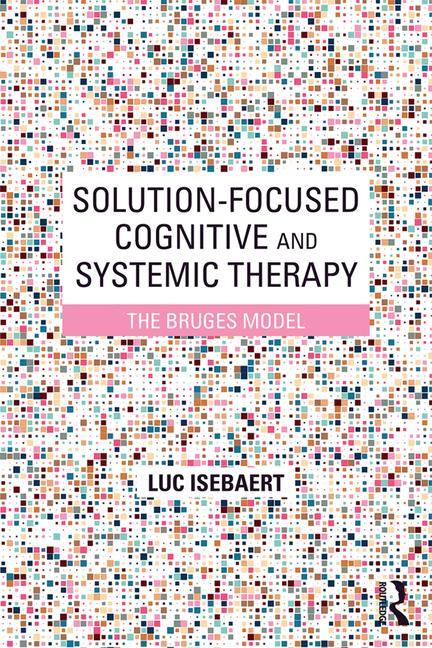 Solution-Focused Cognitive and Systemic Therapy: The Bruges Model
