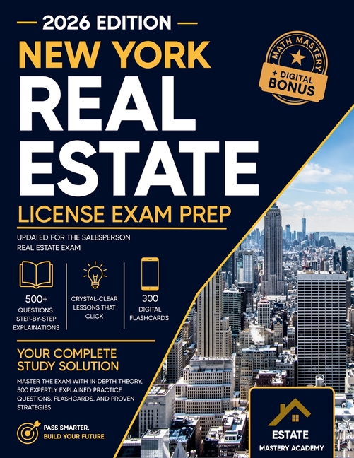 New York Real Estate Exam Guide: Master the Exam with In-Depth Theory, 500 Expertly Explained Practice Questions, Flashcards, and Proven Strategies