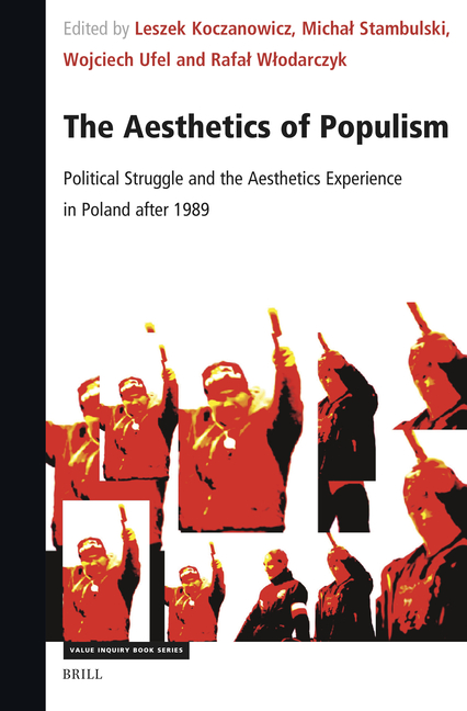 The Aesthetics of Populism: Political Struggle and the Aesthetics Experience in Poland After 1989
