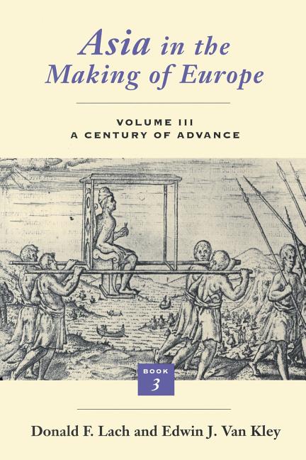 Asia in the Making of Europe, Volume III: A Century of Advance. Book 3: Southeast Asia