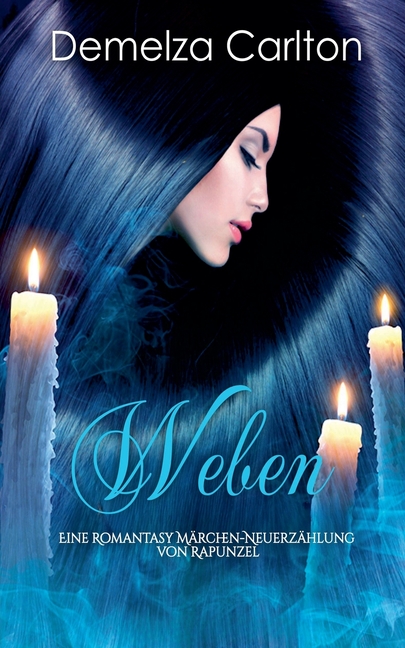 Weben: Eine Romantasy Märchen-Neuerzählung von Rapunzel