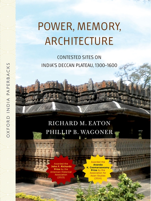 Power, Memory, Architecture: Contested Sites on India's Deccan Plateau