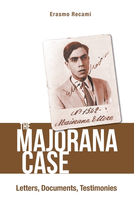 The Majorana Case: Letters, Documents, Testimonies: The: Letters
