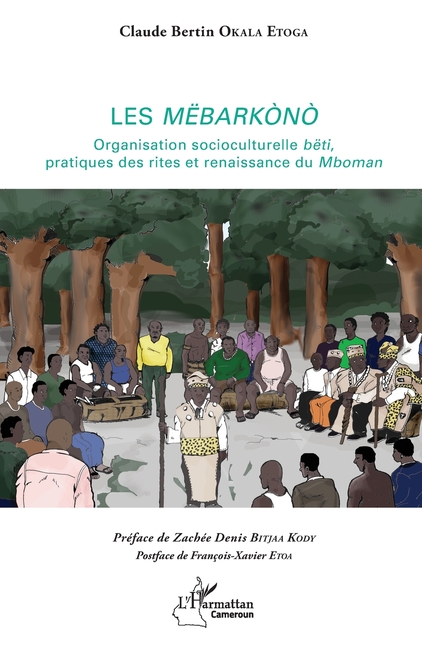 Les Mëbarkònò: Organisation socioculturelle bêti, pratiques des rites et renaissance du Mboman