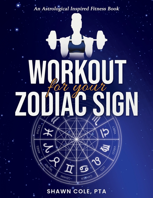 Workout for your Zodiac Sign: An Astrological Inspired Fitness Book