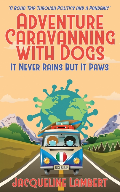 It Never Rains But It Paws - A Road Trip Through Politics And A Pandemic