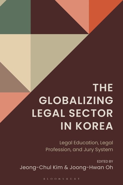 The Globalizing Legal Sector in Korea: Legal Education, Legal Profession, and Jury System