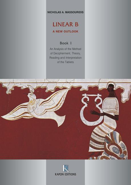 Linear B: A New Outlook, Book 1
