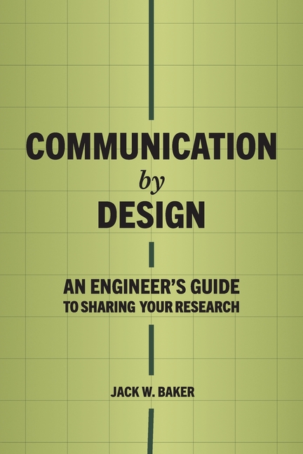 Communication by Design: An Engineer's Guide to Sharing Your Research