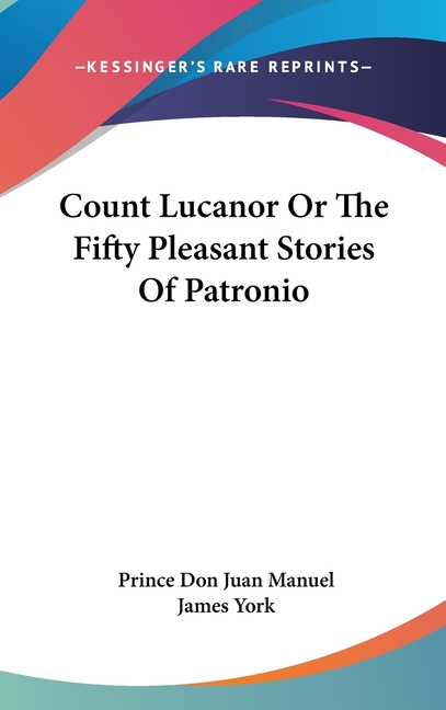 Count Lucanor Or The Fifty Pleasant Stories Of Patronio