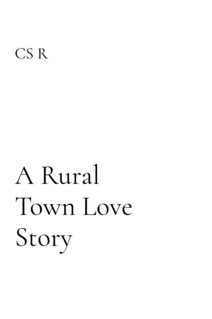 A Rural Town Love Story: A Small Town Romance