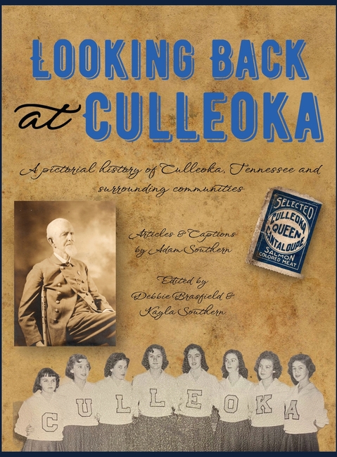 Looking Back at Culleoka: A pictorial history of Culleoka, Tennessee and surrounding communities