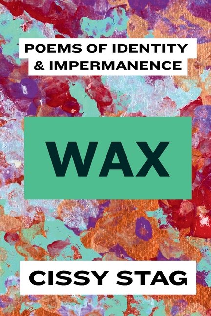 Wax: Poems of Identity & Impermanence
