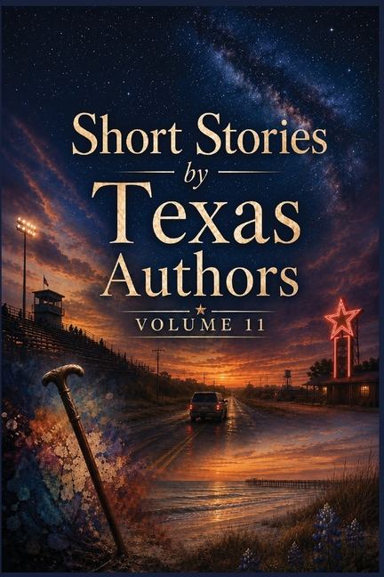 Short Stories by Texas Authors: Volume 11