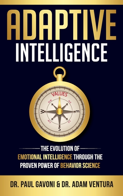 Adaptive Intelligence: The Evolution of Emotional Intelligence Through the Proven Power of Behavior Science