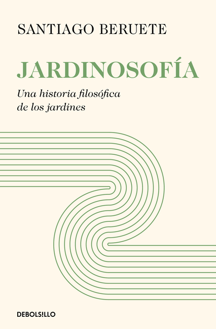 Jardinosofía. Una Historia Filosófica de Los Jardines / Garden Philosophy