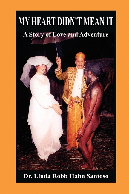 My Heart Didn't Mean It: A Story of Love and Adventure