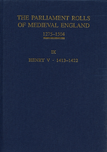The Parliament Rolls of Medieval England, 1275-1504: IX: Henry V. 1413-1422