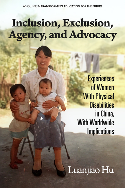 Inclusion, Exclusion, Agency, and Advocacy: Experiences of Women with Physical Disabilities in China, with Worldwide Implications