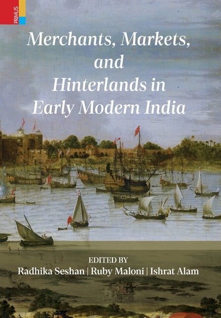 Merchants, Markets, and Hinterlands in Early Modern India
