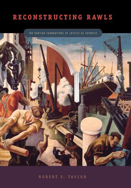 Reconstructing Rawls: The Kantian Foundations of Justice as Fairness