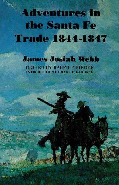 Adventures in the Santa Fae Trade, 1844-1847
