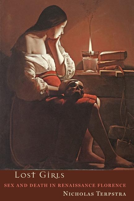 Lost Girls: Sex and Death in Renaissance Florence